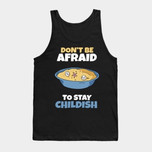 Don't be afraid to stay Childish Tank Top